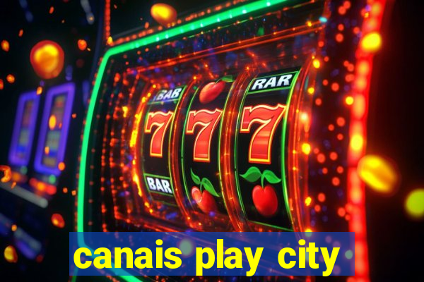 canais play city